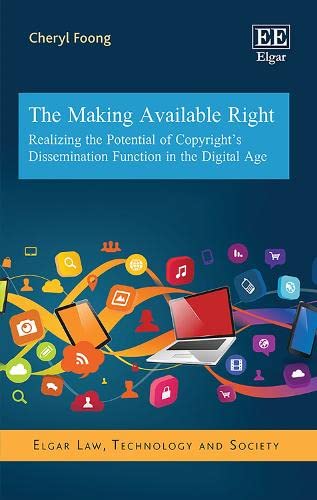 The Making Available Right: Realizing the Potential of Copyrights Dissemination Function in the Digital Age