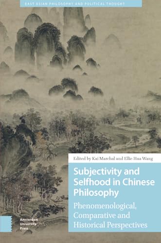 Subjectivity and Selfhood in Chinese Philosophy : Phenomenological, Comparative and Historical Perspectives