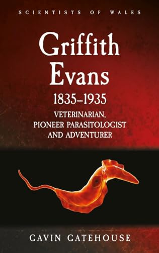 Griffith Evans 1835-1935 : Veterinarian, Pioneer Parasitologist and Adventurer