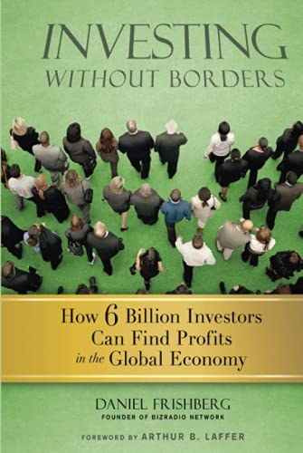 Investing without Borders: How Six Billion Investors Can Find Profits in the Global Economy