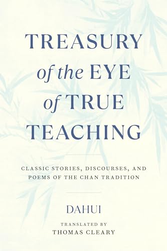 Treasury of the Eye of True Teaching : Classic Stories, Discourses, and Poems of the Chan Tradition