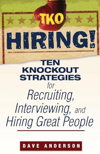 TKO Hiring!: Ten Knockout Strategies for Recruiting