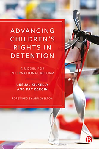 Advancing Children’s Rights in Detention : A Model for International Reform