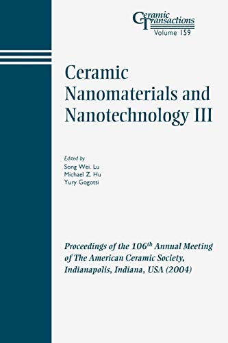 Ceramic Nanomaterials and Nanotechnology III: Proceedings of the 106th Annual Meeting of The American Ceramic Society