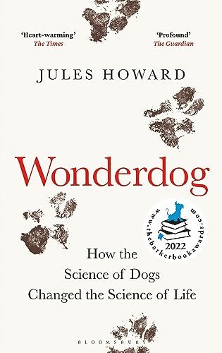 Wonderdog : How the Science of Dogs Changed the Science of Life – WINNER OF THE BARKER BOOK AWARD FOR NON-FICTION