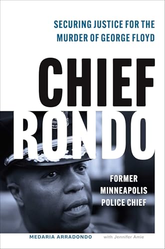 Chief Rondo : Securing Justice for the Murder of George Floyd