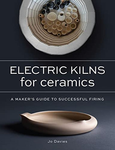 Electric Kilns for Ceramics: A Makers Guide to Successful Firing