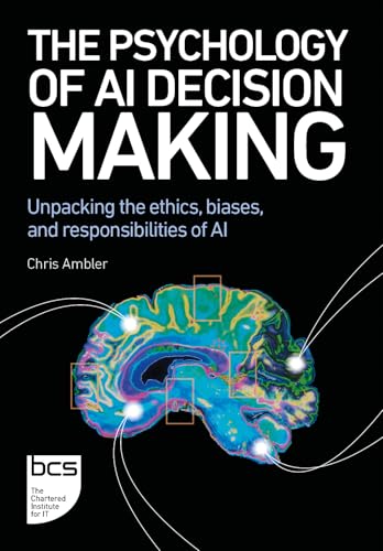 The Psychology of AI Decision Making : Unpacking the ethics, biases, and responsibilities of AI