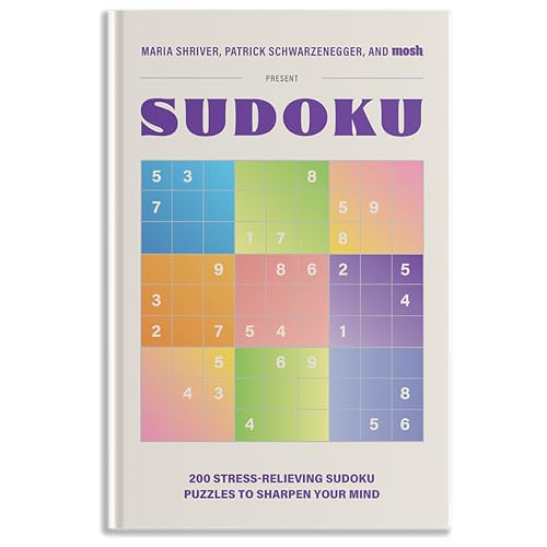 200 Stress-Relieving Sudoku Puzzles to Sharpen Your Mind : Presented by Maria Shriver, Patrick Schwarzenegger, and MOSH