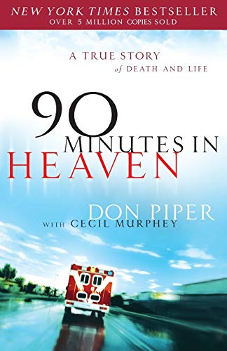 90 Minutes in Heaven: A True Story of Death & Life: A True Story of Death & Life