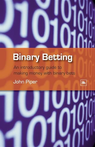 Binary Betting : An introductory guide to making money with binary bets