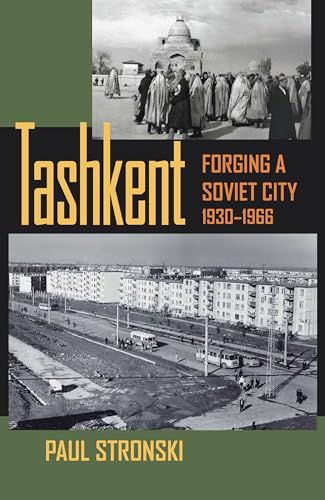 Tashkent : Forging a Soviet City, 1930–1966