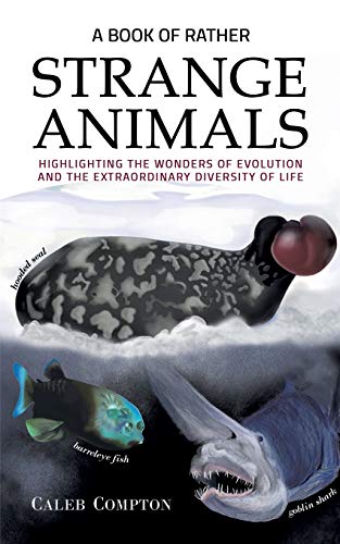 A Book of Rather Strange Animals:Highlighting the Wonders of Evolution and the Extraordinary Diversity of Life