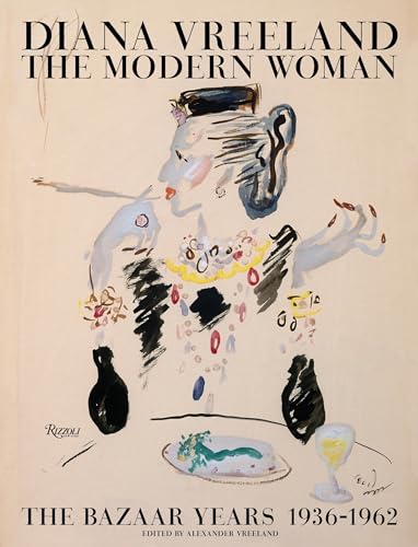Diana Vreeland: The Modern Woman : The Bazaar Years, 1936-1962