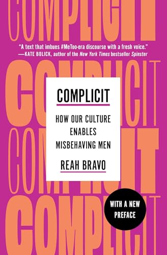 Complicit : How Our Culture Enables Misbehaving Men