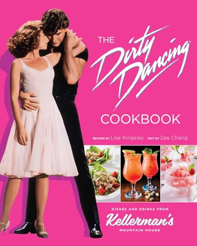 The Dirty Dancing Cookbook : Dishes and Drinks from Kellerman's Mountain House