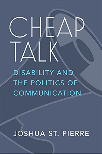 Cheap Talk : Disability and the Politics of Communication