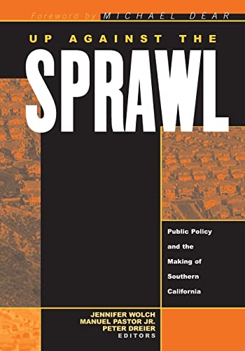 Up Against The Sprawl: Public Policy And The Making Of Southern California