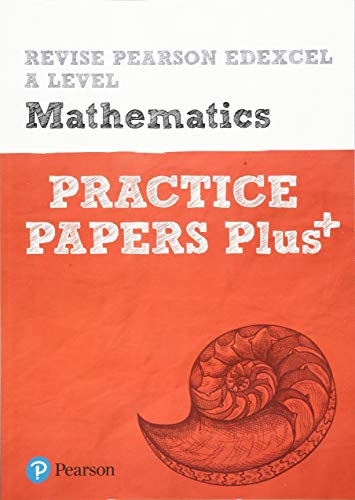 Revise Edexcel A level Mathematics Practice Papers Plus: for home learning, 2022 and 2023 assessments and exams (REVISE Edexcel GCE Maths 2017)