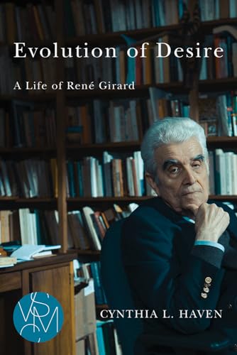 Evolution of Desire : A Life of Rene Girard