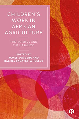 Children’s Work in African Agriculture : The Harmful and the Harmless