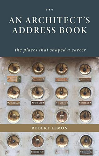 An Architects Address Book: The places that shaped a career