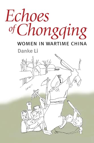 Echoes of Chongqing : Women in Wartime China
