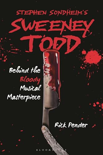 Stephen Sondheim’s Sweeney Todd : Behind the Bloody Musical Masterpiece