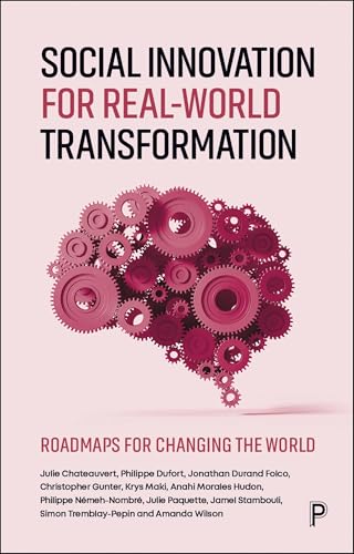 Social Innovation for Real-World Transformation : Roadmaps for Changing the World