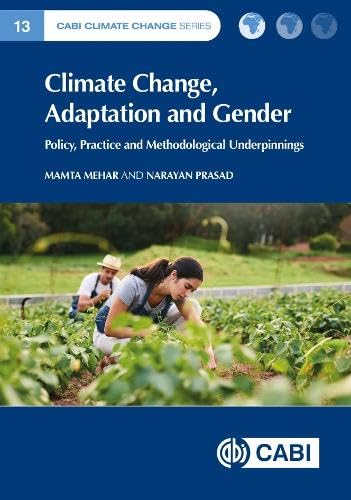 Climate Change, Adaptation and Gender: Methodological Underpinnings (Cabi Climate Change): Policy, Practice and Methodological Underpinnings: 13 (CABI Climate Change Series)