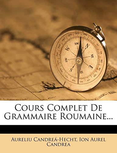 Aureliu Candrea-Hecht - Cours Complet De Roumaine