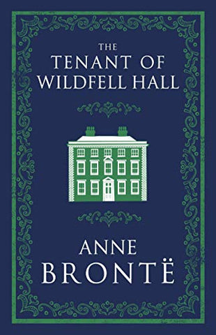 The Tenant of Wildfell Hall (Alma Classics Evergreens)