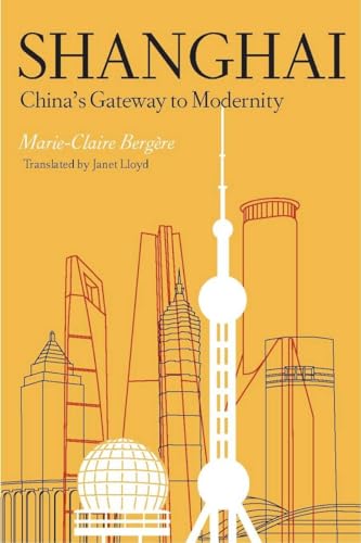 Shanghai: Chinas Gateway to Modernity