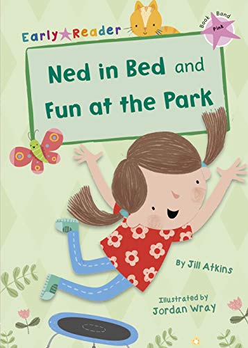 Ned in Bed and Fun at the Park (Early Reader) (Early Readers Pink Band)