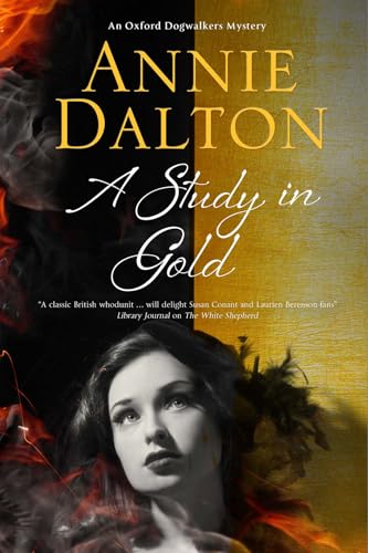 A Study in Gold: A Contemporary British Mystery Set in Oxford: 3 (An Oxford Dogwalker Mystery)