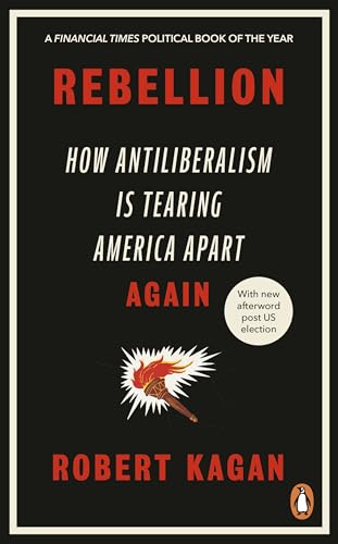 Rebellion : How Antiliberalism Is Tearing America Apart Again