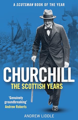Churchill: The Scottish Years : A Scotsman Book of the Year