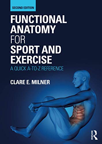 Functional Anatomy for Sport and Exercise: A Quick A-To-Z Reference