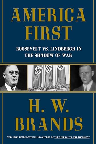 America First : Roosevelt vs. Lindbergh in the Shadow of War