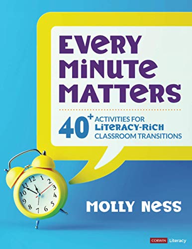 Every Minute Matters: 40+ Activities for Literacy-Rich Classroom Transitions (Corwin Literacy)