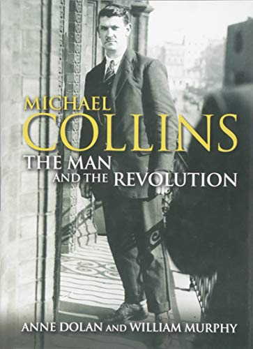 Michael Collins: The Man and the Revolution