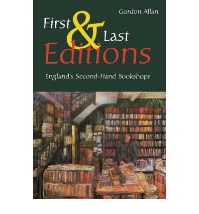 First and Last Editions: EnglandS Second-Hand Bookshops