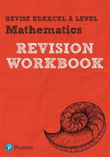 Revise Pearson Edexcel A level Mathematics Revision Workbook: REVISION WORKBOOK: for home learning, 2022 and 2023 assessments and exams (REVISE Edexcel GCE Maths 2017)