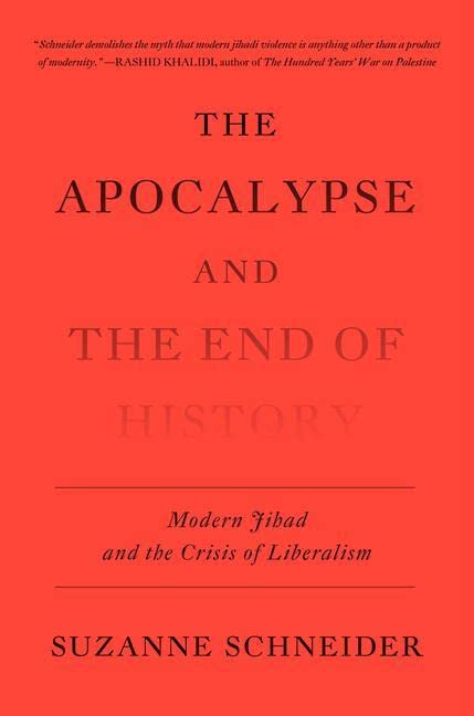 The Apocalypse and the End of History: Modern Jihad and the Crisis of Liberalism