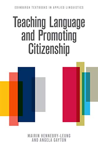 Teaching Language and Promoting Citizenship (Edinburgh Textbooks in Applied Linguistics)