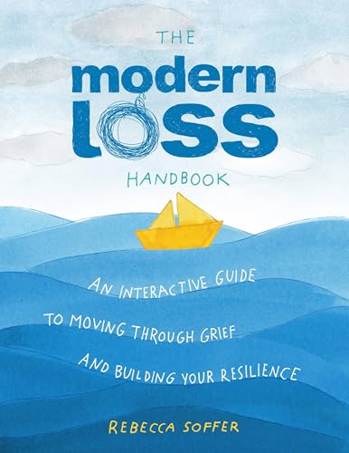 The Modern Loss Handbook : An Interactive Guide to Moving Through Grief and Building Your Resilience