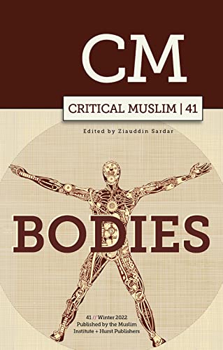 Critical Muslim 41 : Bodies