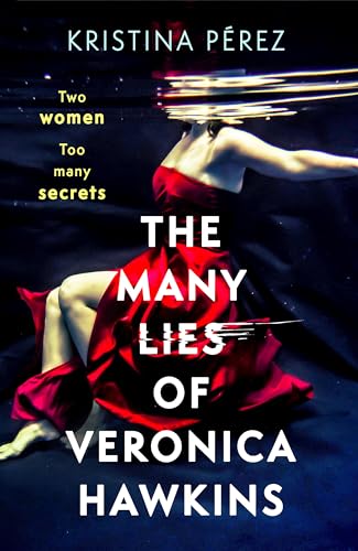 The Many Lies of Veronica Hawkins : An addictive thriller with a shocking twist