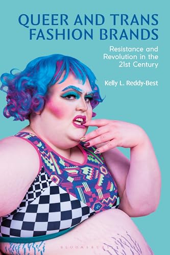 Queer and Trans Fashion Brands : Resistance and Revolution in the 21st Century