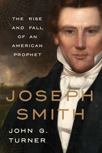 Joseph Smith : The Rise and Fall of an American Prophet